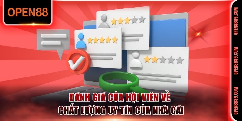 Đánh giá của hội viên về chất lượng uy tín của nhà cái