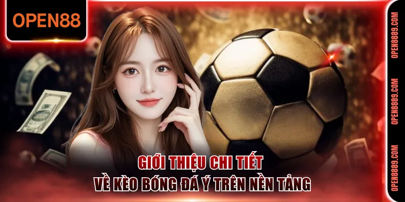 Khái quát những nét chính về kèo bóng đá Ý